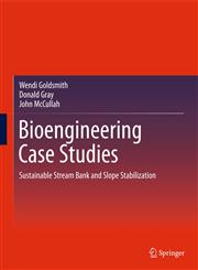 Bioengineering Case Studies Sustainable Stream Bank and Slope Stabilization,1461479959,9781461479956