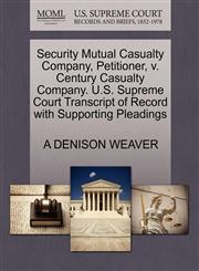 Security Mutual Casualty Company, Petitioner, v. Century Casualty Company. U.S. Supreme Court Transcript of Record with Supporting Pleadings,1270675397,9781270675396