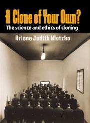 A Clone of Your Own? The Science and Ethics of Cloning,0521852943,9780521852944
