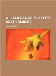 William Gay, or, Play for boys Volume 2,1154318885,9781154318883