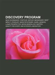 Discovery program NEAR Shoemaker, CONTOUR, Kepler, MESSENGER, Deep Impact, Stardust, Mars Pathfinder, Dawn, Genesis, Lunar Prospector,1150997214,9781150997211