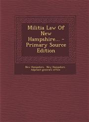 Militia Law of New Hampshire... - Primary Source Edition,1294378155,9781294378150