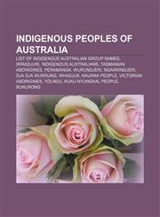 Indigenous peoples of Australia List of Indigenous Australian group names, Wiradjuri, Indigenous Australians, Tasmanian Aborigines, Peramangk,1156504279,9781156504277