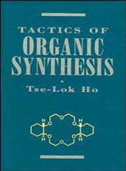 Tactics of Organic Synthesis,0471598968,9780471598961