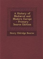 History of Mediaeval and Modern Europe,1289961360,9781289961367
