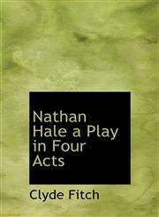 Nathan Hale a Play in Four Acts,1117234681,9781117234687