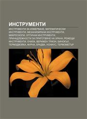 Instrumenti Instrumenti za izmervane, Matematicheski instrumenti, Mekhanizirani instrumenti, Mikroskopi, Optichni instrumenti,1233967266,9781233967261