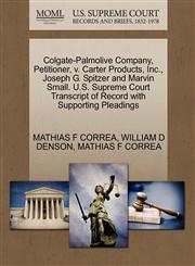 Colgate-Palmolive Company, Petitioner, v. Carter Products, Inc., Joseph G. Spitzer and Marvin Small. U.S. Supreme Court Transcript of Record with Supporting Pleadings,1270429302,9781270429302