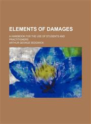 Elements of Damages; A Handbook for the Use of Students and Practitioners,1150343672,9781150343674