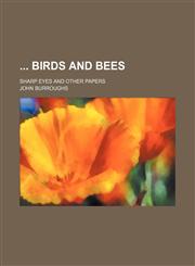 Birds and Bees; Sharp Eyes and Other Papers,1151598143,9781151598141