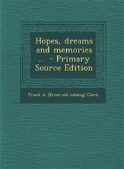 Hopes, dreams and memories ..  - Primary Source Edition,1294933000,9781294933007