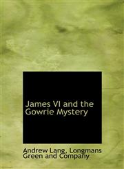 James VI and the Gowrie Mystery,1140253689,9781140253686