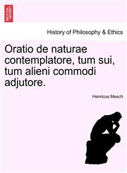 Oratio de naturae contemplatore, tum sui, tum alieni commodi adjutore.,1241471029,9781241471026