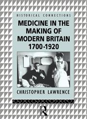 Medicine in the Making of Modern Britain,0415091683,9780415091688