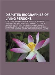 Disputed biographies of living persons Carl Lewis, Bill Moyers, B2K, José Luis Rodríguez Zapatero, Michael Behe, Lady Annabel Goldsmith,1155782267,9781155782263