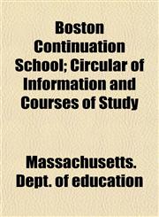 Boston Continuation School; Circular of Information and Courses of Study,1152149334,9781152149335