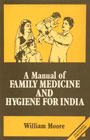 A Manual of Family Medicine and Hygiene for India,8170301866,9788170301868