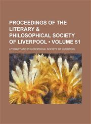 Proceedings of the Literary & Philosophical Society of Liverpool (Volume 51),1154220141,9781154220148