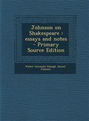 Johnson on Shakespeare Essays and Notes - Primary Source Edition,1295749955,9781295749959