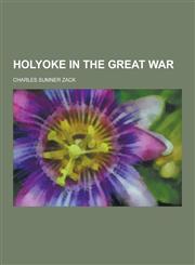 Holyoke in the Great War,1230451226,9781230451220