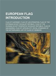European flag Introduction Flag of Guernsey, Flag of Liechtenstein, Flag of the Estonian Soviet Socialist Republic,1233161369,9781233161362