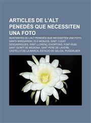Articles de l'Alt Penedès que necessiten una foto Muntanyes de l'Alt Penedès que necessiten una foto, Santa Margarida i els Monjos,1232753920,9781232753926