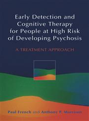 Early Detection and Cognitive Therapy for People at High Risk of Developing Psychosis A Treatment Approach,0470863153,9780470863152