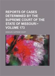 Reports of Cases Determined by the Supreme Court of the State of Missouri (Volume 173),1153953056,9781153953054
