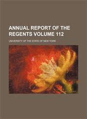 Annual report of the Regents Volume 112,1154236595,9781154236590