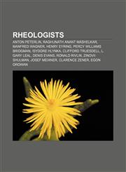Rheologists Anton Peterlin, Raghunath Anant Mashelkar, Manfred Wagner, Henry Eyring, Percy Williams Bridgman, Isydore Hlynka,1155583868,9781155583860