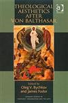 Theological Aesthetics After Von Balthasar,0754658341,9780754658344