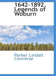 1642-1892. Legends of Woburn,1115171712,9781115171717