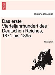 Das erste Vierteljahrhundert des Deutschen Reiches, 1871 bis 1895.,124153313X,9781241533137