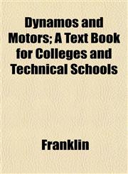 Dynamos and Motors; A Text Book for Colleges and Technical Schools,1152885987,9781152885981