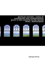 Spiritual retreats notes of meditations and considerations given in the Convent of the Sacred Hear,1117043789,9781117043784