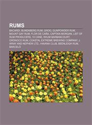 Rums Bacardi, Bundaberg Rum, Grog, Gunpowder Rum, Mount Gay Rum, Flor de Caña, Captain Morgan, List of rum producers, 10 Cane,1156593492,9781156593493