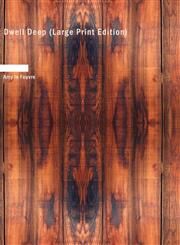 Dwell Deep (Large Print Edition),1434688674,9781434688675