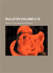 Bulletin Volume 8-10,1153306107,9781153306102