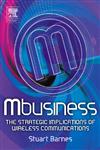 M-Business The Strategic Implications of Wireless Technologies,0750656239,9780750656238