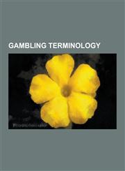 Gambling Terminology Expected Value, Gambler's Fallacy, Inverse Gambler's Fallacy, Bookmaker, Shill, Spread Betting, Croupier, Barber's Pol,1230570284,9781230570280