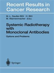 Systemic Radiotherapy with Monoclonal Antibodies Options and Problems,3540602097,9783540602095