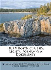 Hus V Kostnici A Eská Lechta; Poznámky A Dokumenty,1245857177,9781245857178