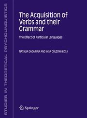 The Acquisition of Verbs and their Grammar : The Effect of Particular Languages,1402043368,9781402043369