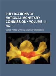 Publications of National Monetary Commission (Volume 11, No. 1),1235674592,9781235674594