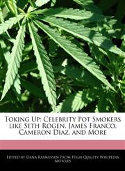 Toking Up Celebrity Pot Smokers Like Seth Rogen, James Franco, Cameron Diaz, and More,1241585962,9781241585969