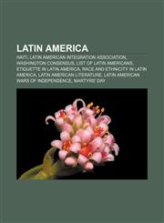 Latin America Haiti, Latin American Integration Association, Washington Consensus, List of Latin Americans, Etiquette in Latin America,115760725X,9781157607250