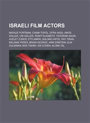 Israeli film actors Natalie Portman, Chaim Topol, Ofra Haza, Amos Kollek, Uri Geller, Ronit Elkabetz, Yehoram Gaon, Ayelet Zurer, Etti Ankri, Shlomo Artzi, Itay Tiran, Melanie Peres, Brian George, Arik Einstein, Elia Suleiman, Noa Tishby,1156508851,9781156508855