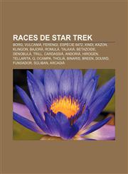 Races de Star Trek Borg, Vulcanià, Ferengi, Espècie 8472, Xindi, Kazon, Klingon, Bajorà, Romulà, Talaxià, Betazoide, Denobulà, Trill,1232744727,9781232744726