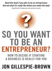 So you Want to Be an Entrepreneur? How to decide if starting a business is really for you,1841128031,9781841128030