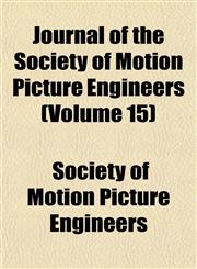 Journal of the Society of Motion Picture Engineers (Volume 15),1153505371,9781153505376